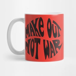 Make Out Not War Mug